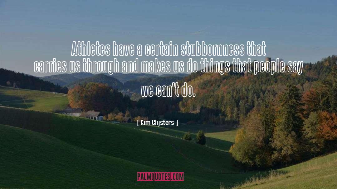 Athlete quotes by Kim Clijsters