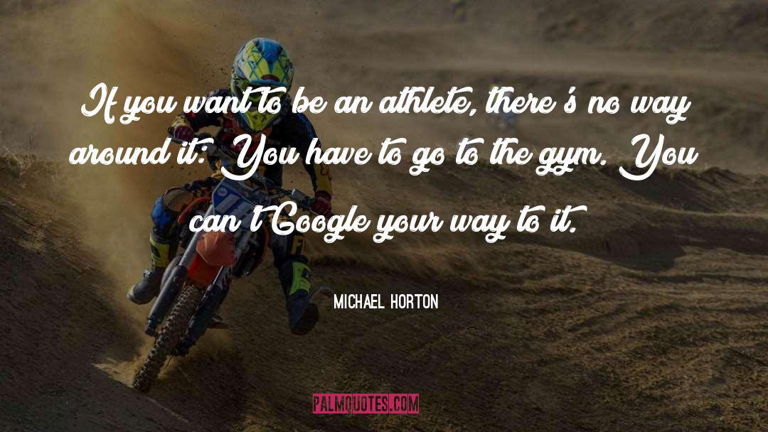 Athlete quotes by Michael Horton
