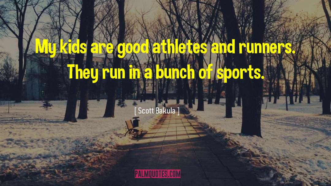 Athletes Loving Their Sport quotes by Scott Bakula