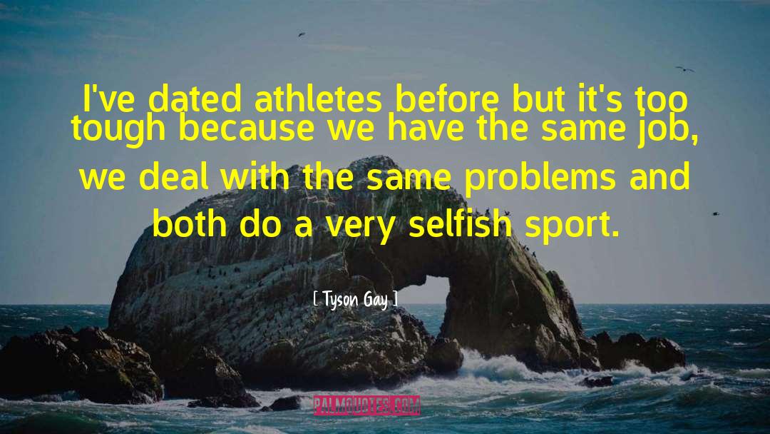 Athletes Loving Their Sport quotes by Tyson Gay