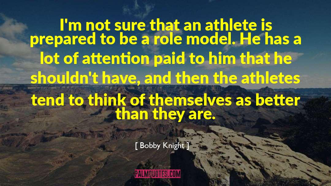 Athletes quotes by Bobby Knight
