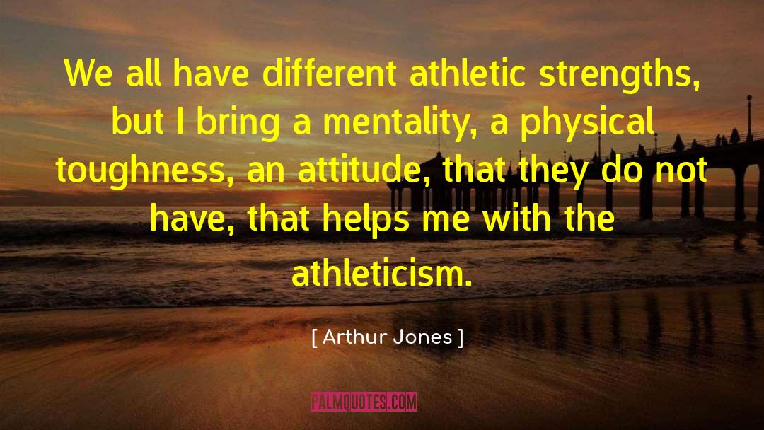 Athletic quotes by Arthur Jones