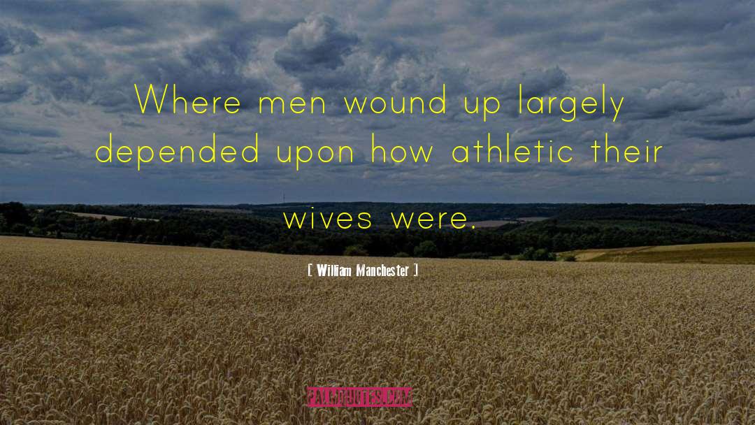 Athletic quotes by William Manchester