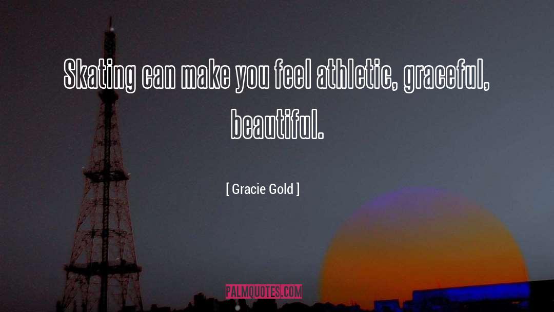 Athletic Scholarships quotes by Gracie Gold