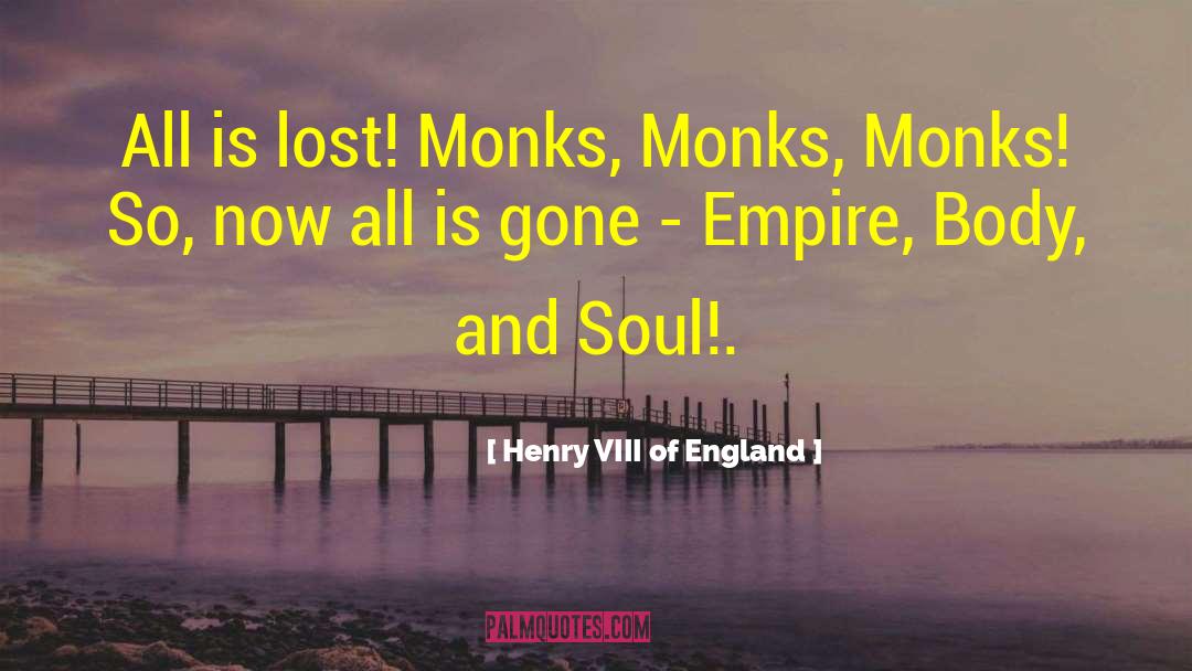 Athonite Monks quotes by Henry VIII Of England