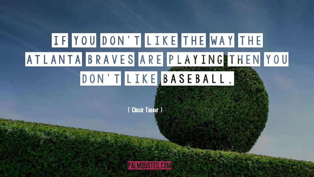 Atlanta Braves quotes by Chuck Tanner