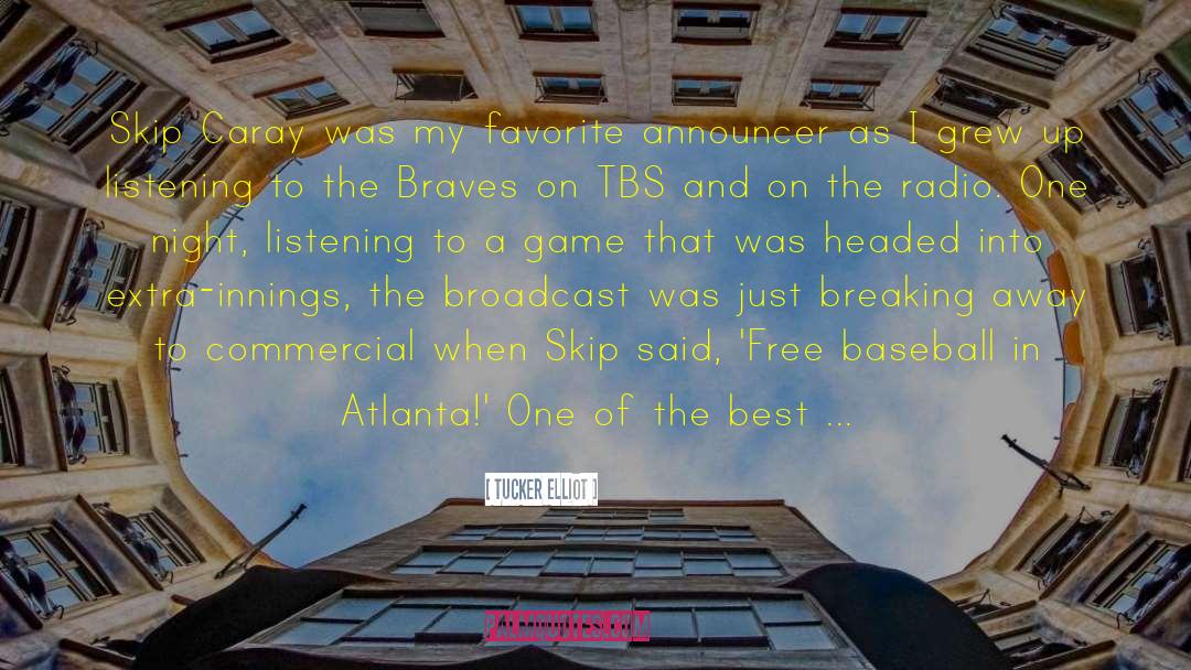 Atlanta Braves quotes by Tucker Elliot