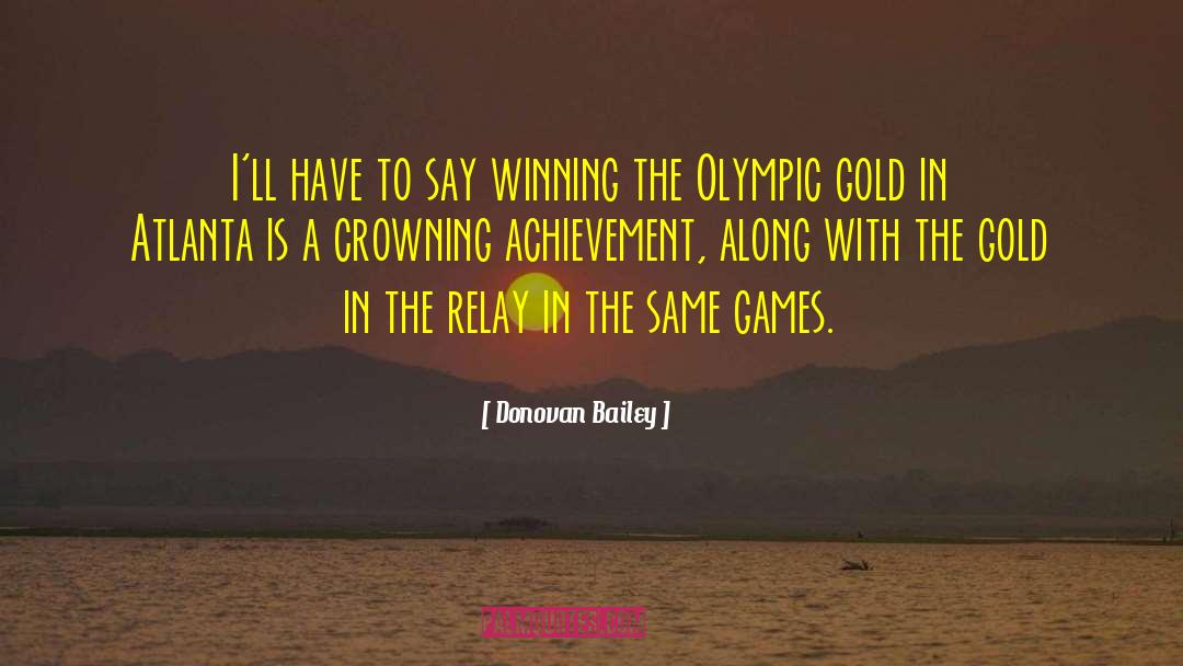 Atlanta Burns quotes by Donovan Bailey