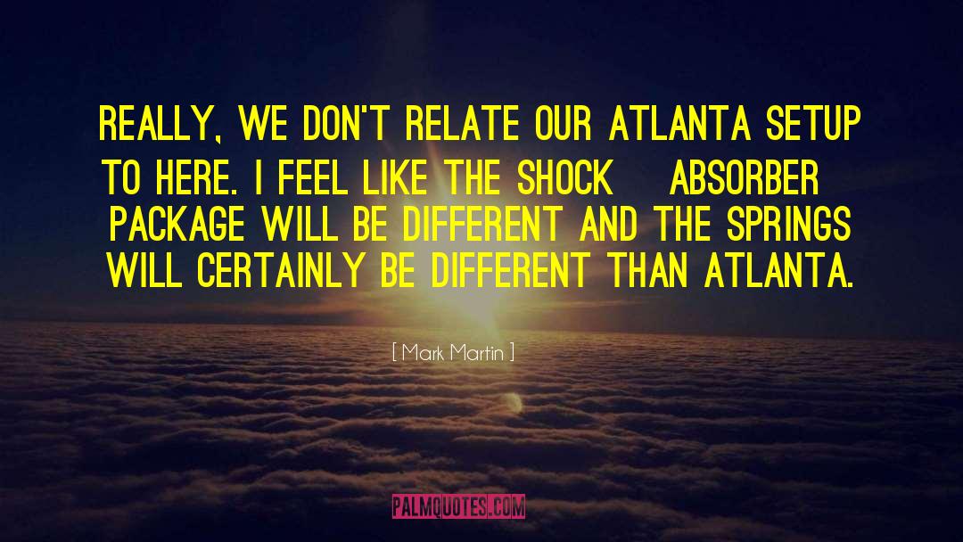 Atlanta Burns quotes by Mark Martin