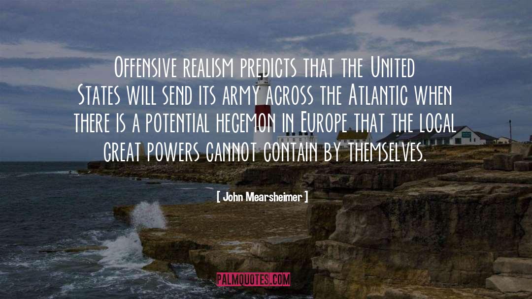 Atlantic quotes by John Mearsheimer