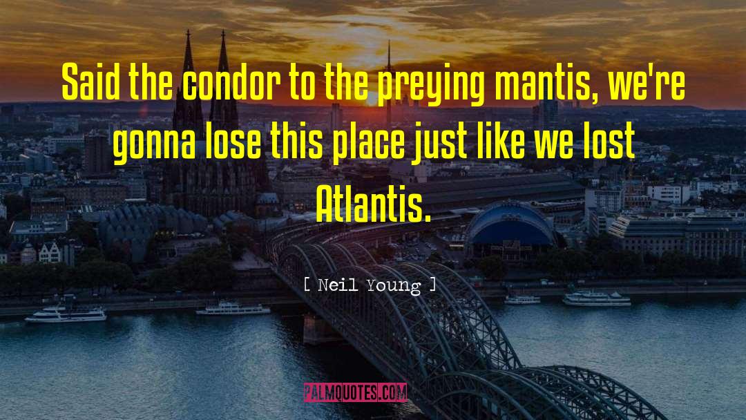 Atlantis quotes by Neil Young