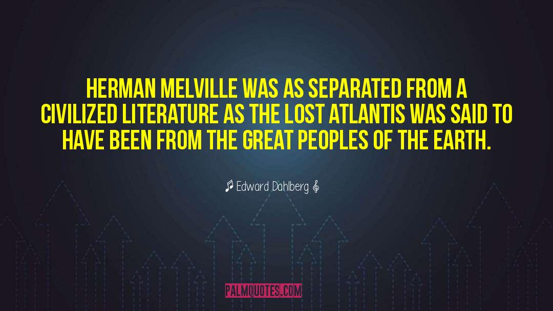 Atlantis quotes by Edward Dahlberg