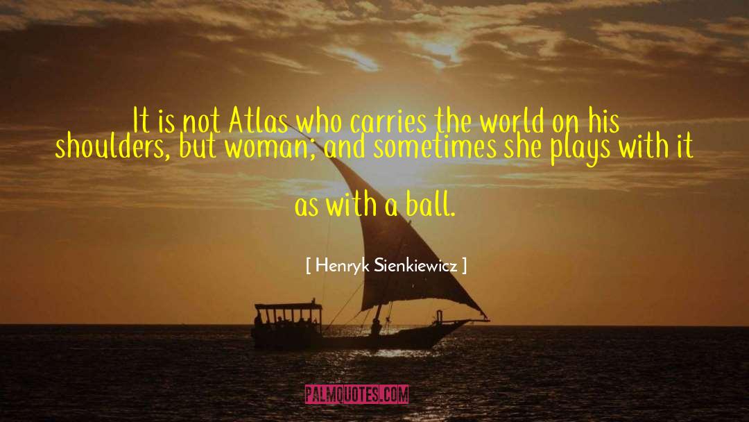 Atlas quotes by Henryk Sienkiewicz