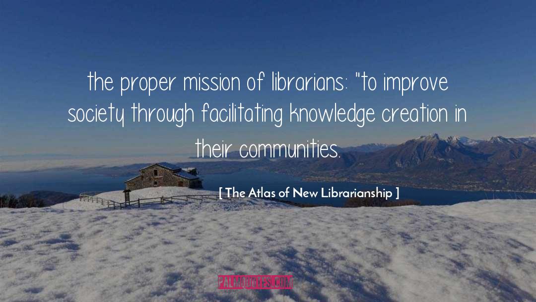 Atlas quotes by The Atlas Of New Librarianship