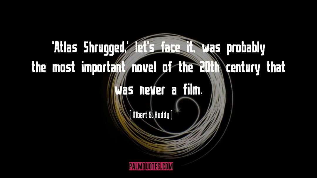 Atlas Shrugged quotes by Albert S. Ruddy