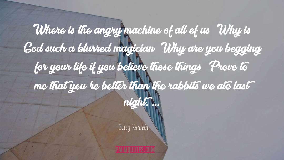 Atm Machines quotes by Barry Hannah