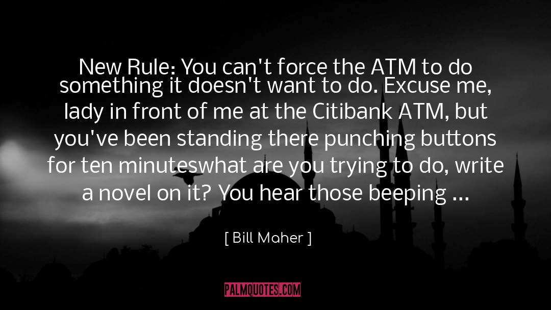 Atm quotes by Bill Maher