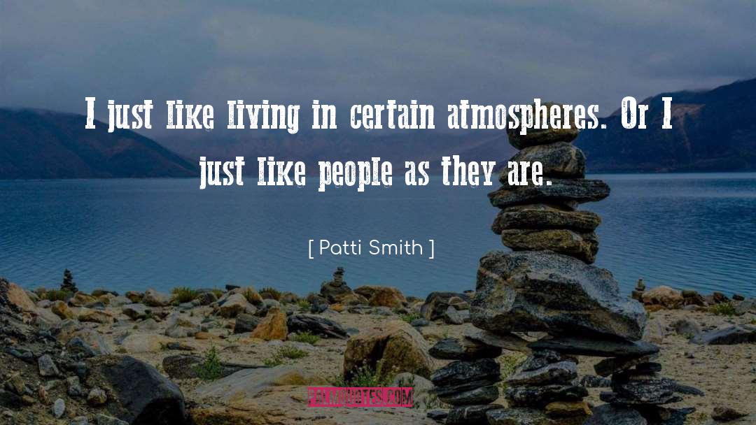 Atmosphere quotes by Patti Smith