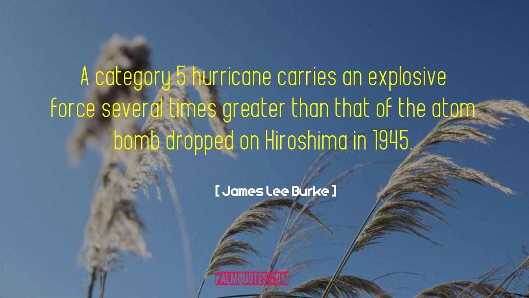 Atom Bomb quotes by James Lee Burke