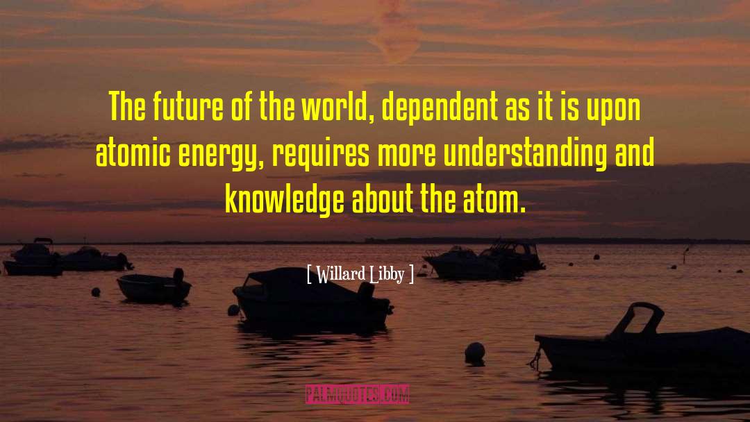 Atom Bomb quotes by Willard Libby