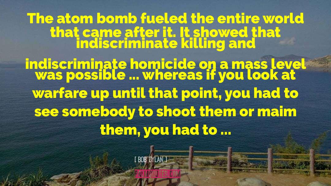 Atom Bomb quotes by Bob Dylan