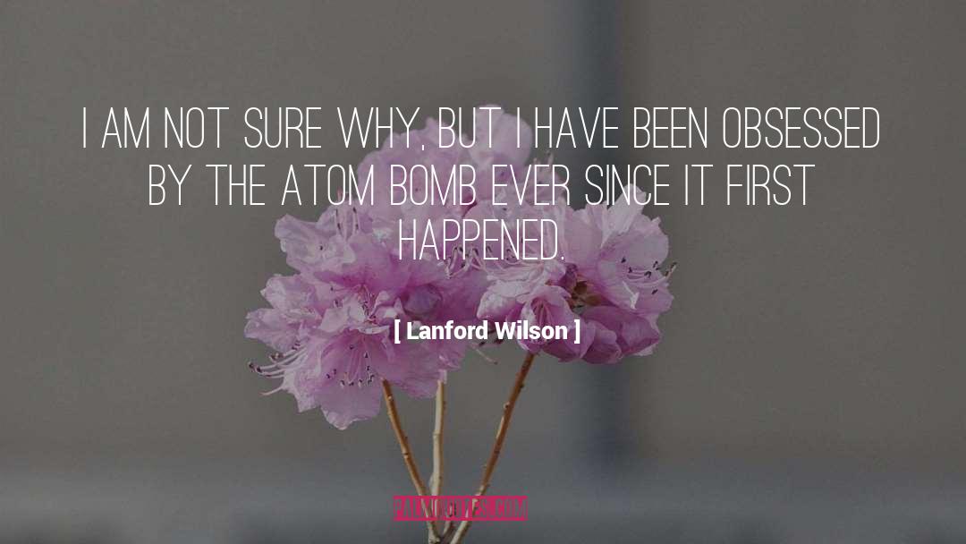 Atom Bomb quotes by Lanford Wilson