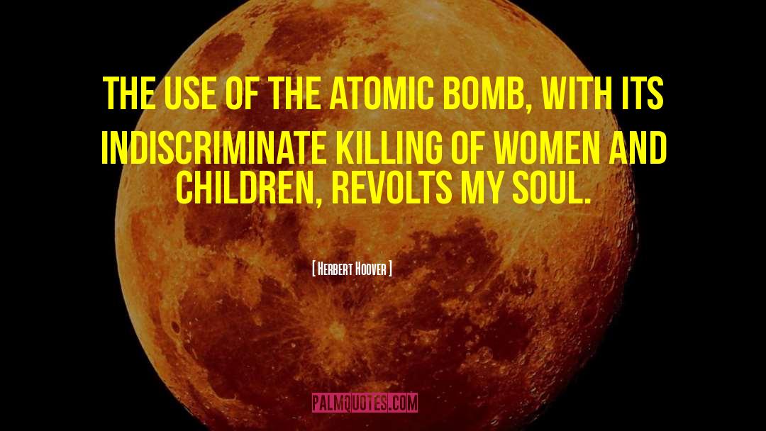 Atom Bomb quotes by Herbert Hoover