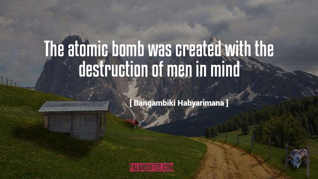 Atomic Bomb quotes by Bangambiki Habyarimana