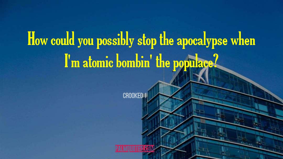 Atomic Bomb quotes by Crooked I