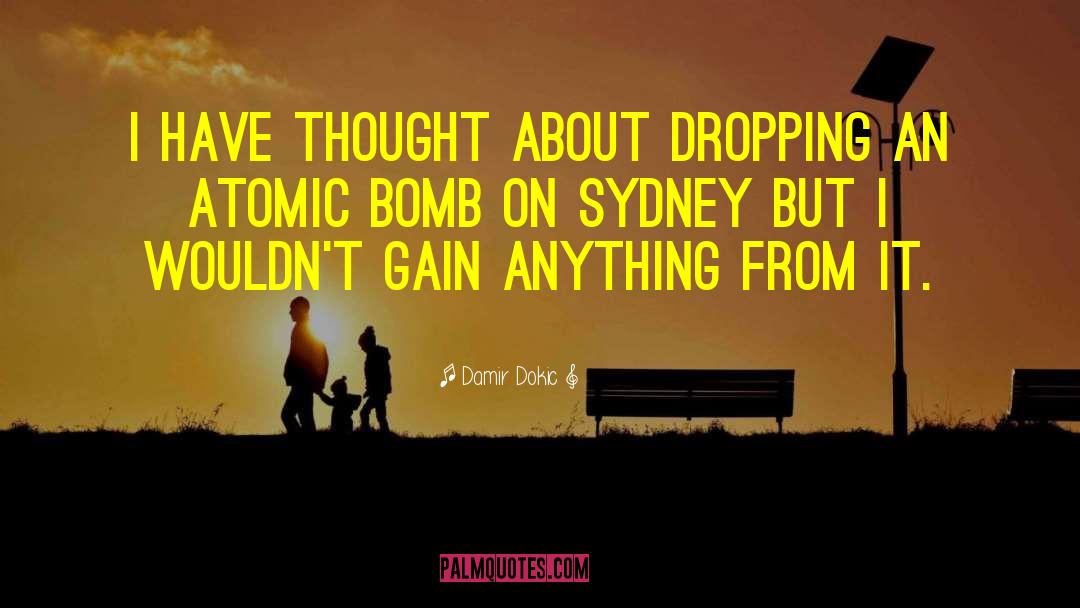 Atomic Bomb quotes by Damir Dokic