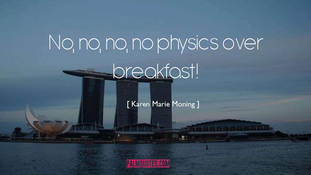 Atomic Physics quotes by Karen Marie Moning