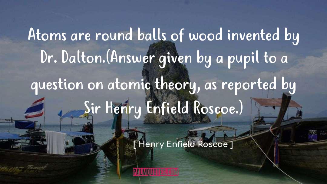 Atomic quotes by Henry Enfield Roscoe