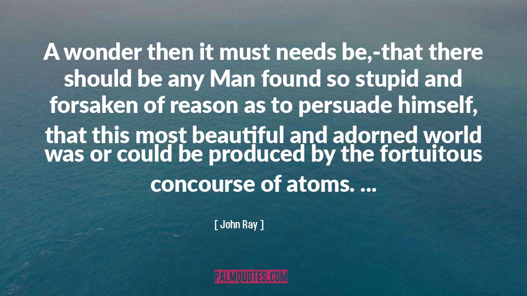 Atoms quotes by John Ray