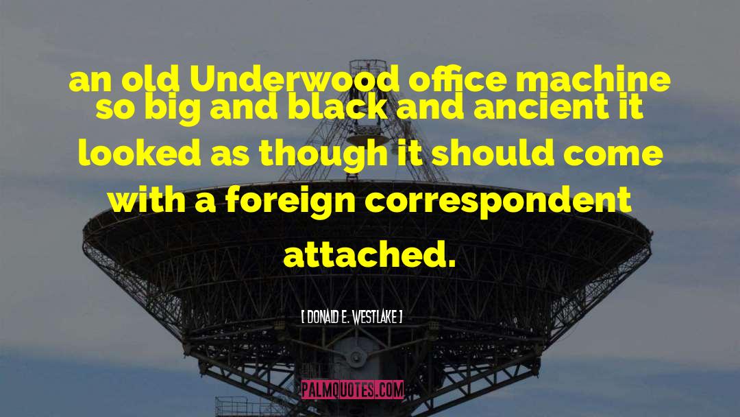 Atop An Underwood quotes by Donald E. Westlake