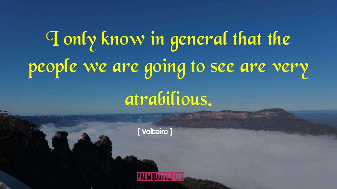 Atrabilious Synonyms quotes by Voltaire