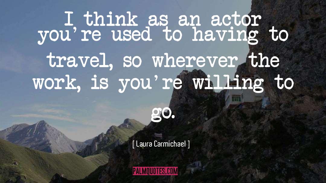 Atreyu Actor quotes by Laura Carmichael