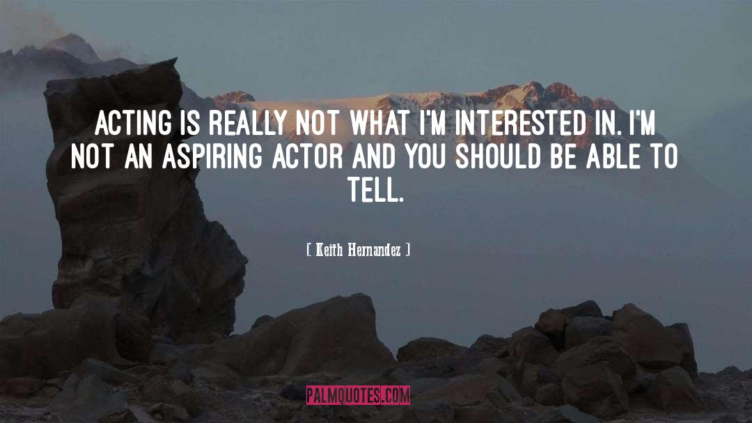 Atreyu Actor quotes by Keith Hernandez
