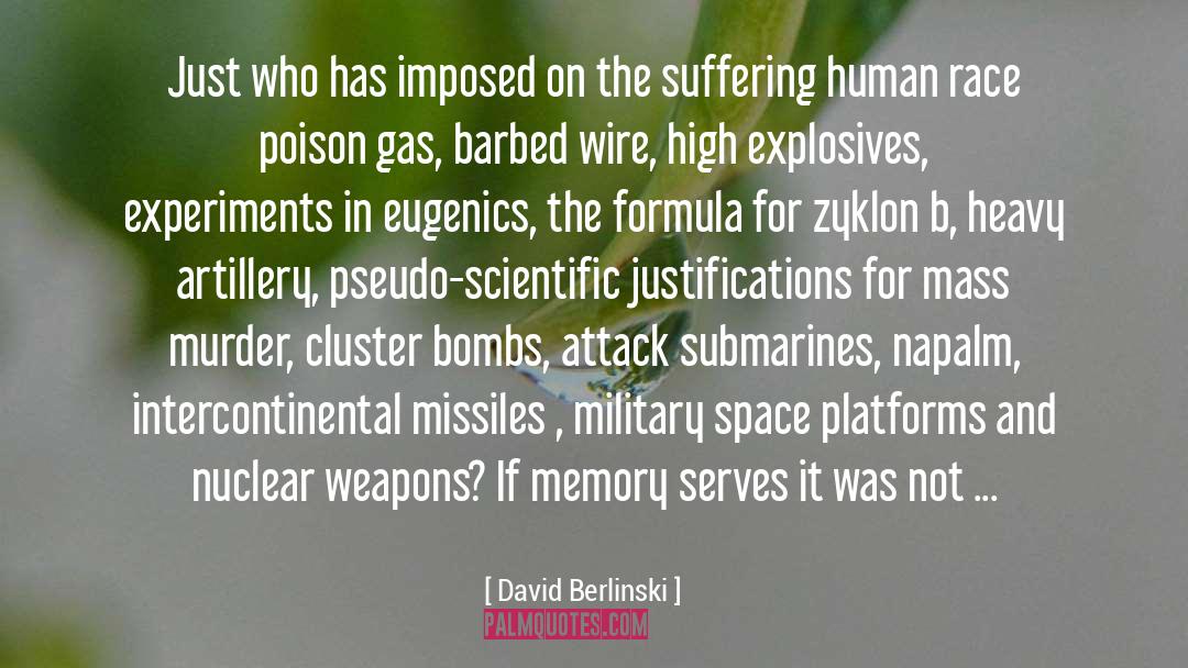 Atrocities quotes by David Berlinski