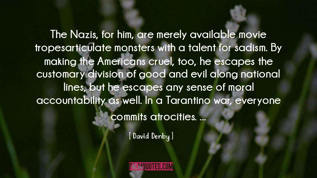 Atrocities quotes by David Denby