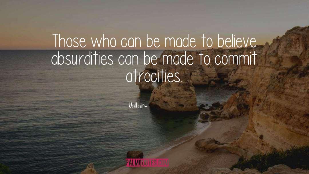 Atrocities quotes by Voltaire