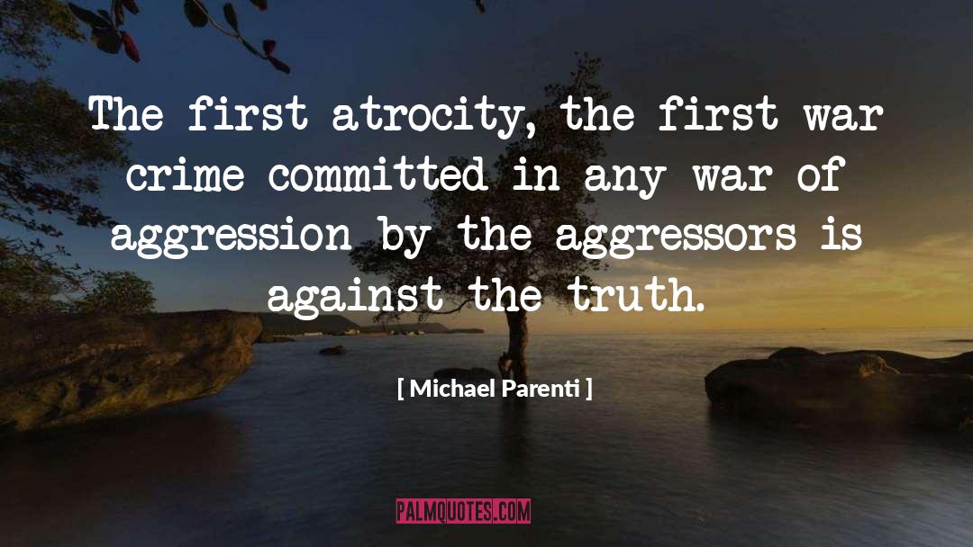 Atrocity quotes by Michael Parenti