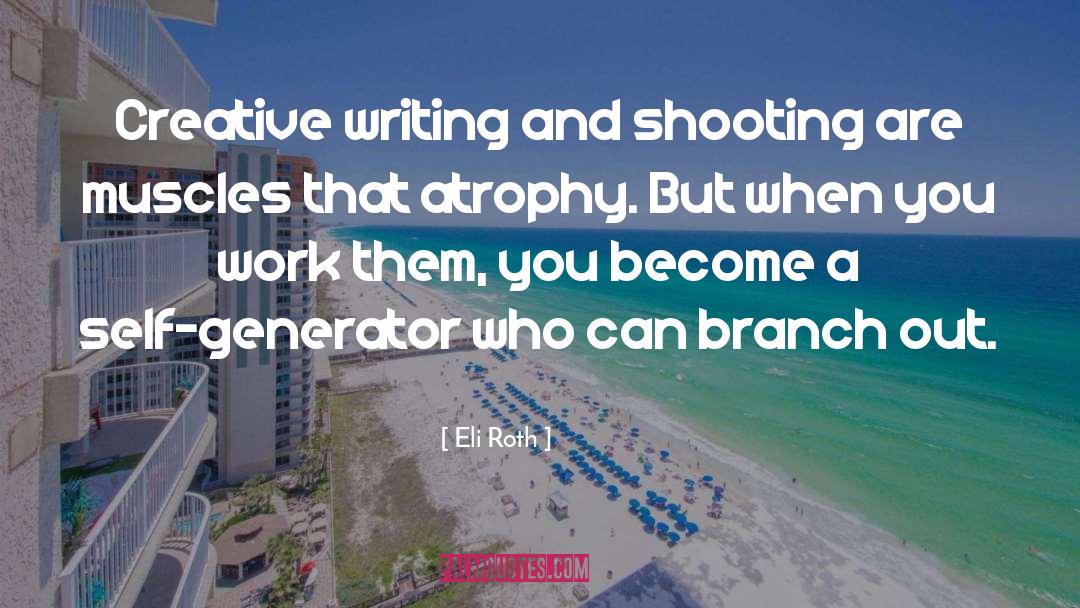 Atrophy quotes by Eli Roth