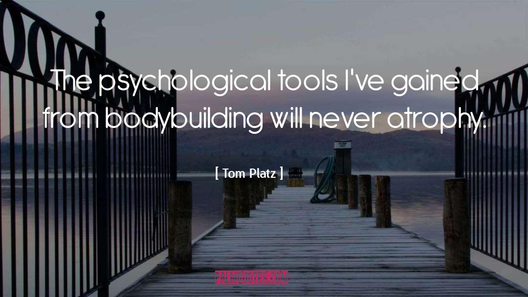 Atrophy quotes by Tom Platz