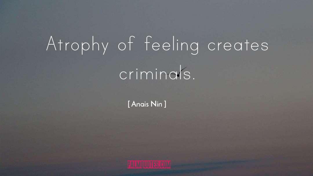 Atrophy quotes by Anais Nin