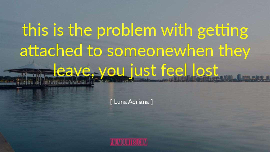 Attached To Someone quotes by Luna Adriana