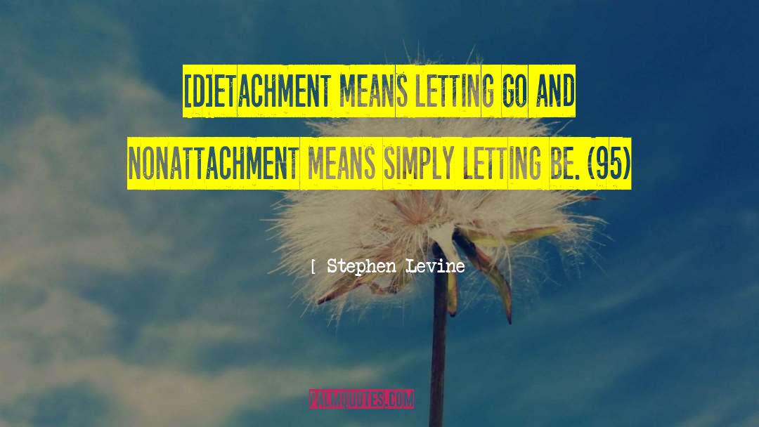 Attachment Abhorrence quotes by Stephen Levine