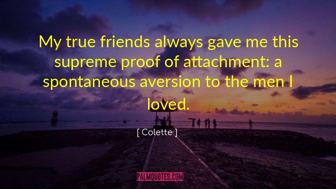 Attachment Abhorrence quotes by Colette