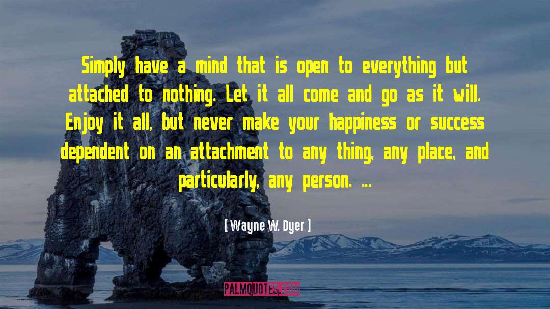 Attachment Abhorrence quotes by Wayne W. Dyer
