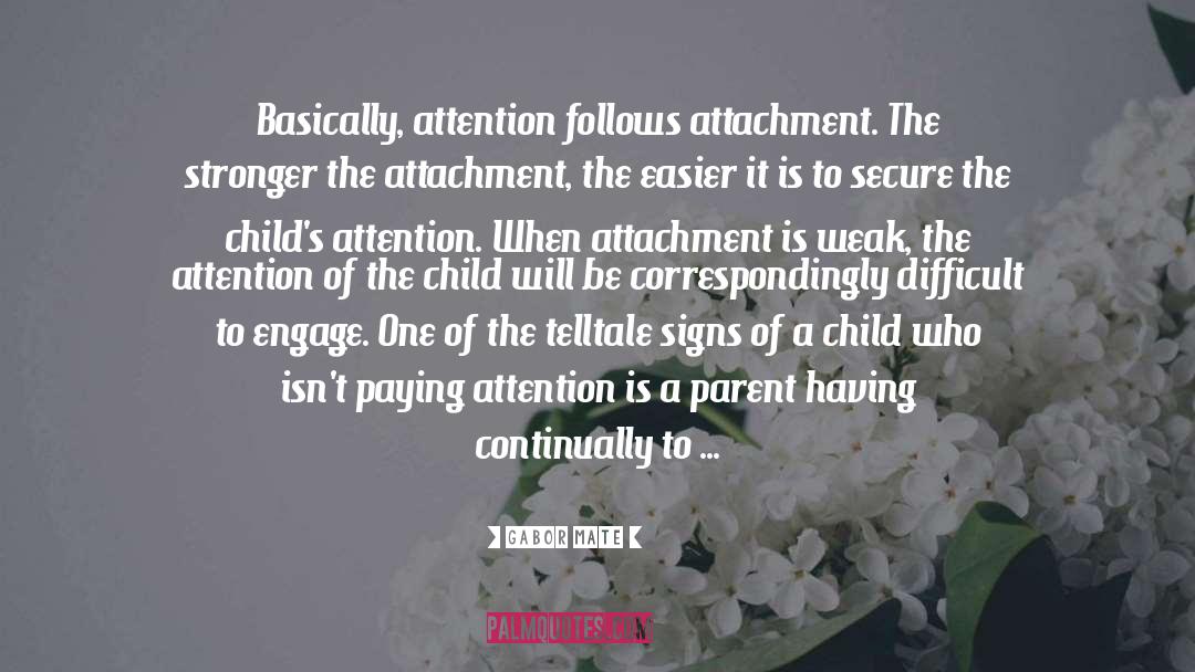 Attachment Parenting quotes by Gabor Mate