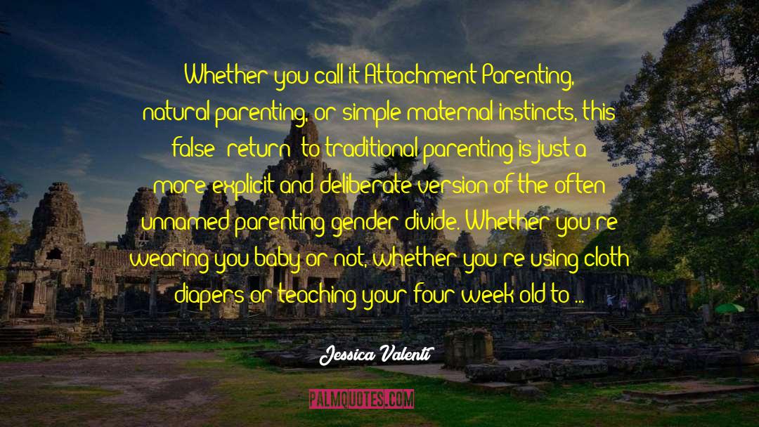Attachment Parenting quotes by Jessica Valenti